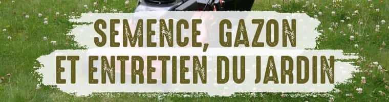 Semence, gazon et entretien du jardin