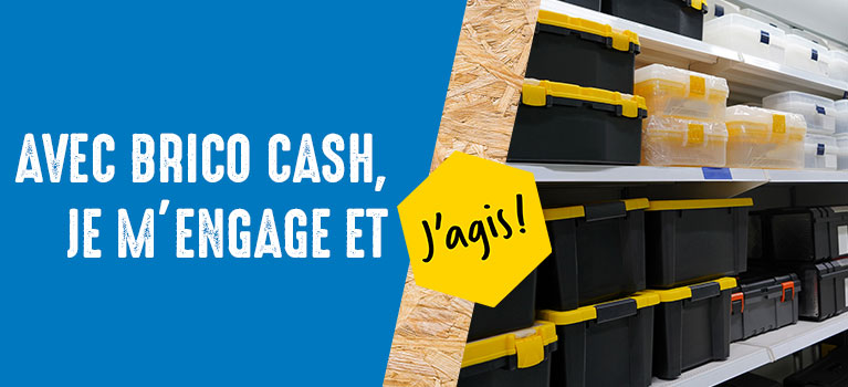 Avec Bricocash,je m'engage et j'agis